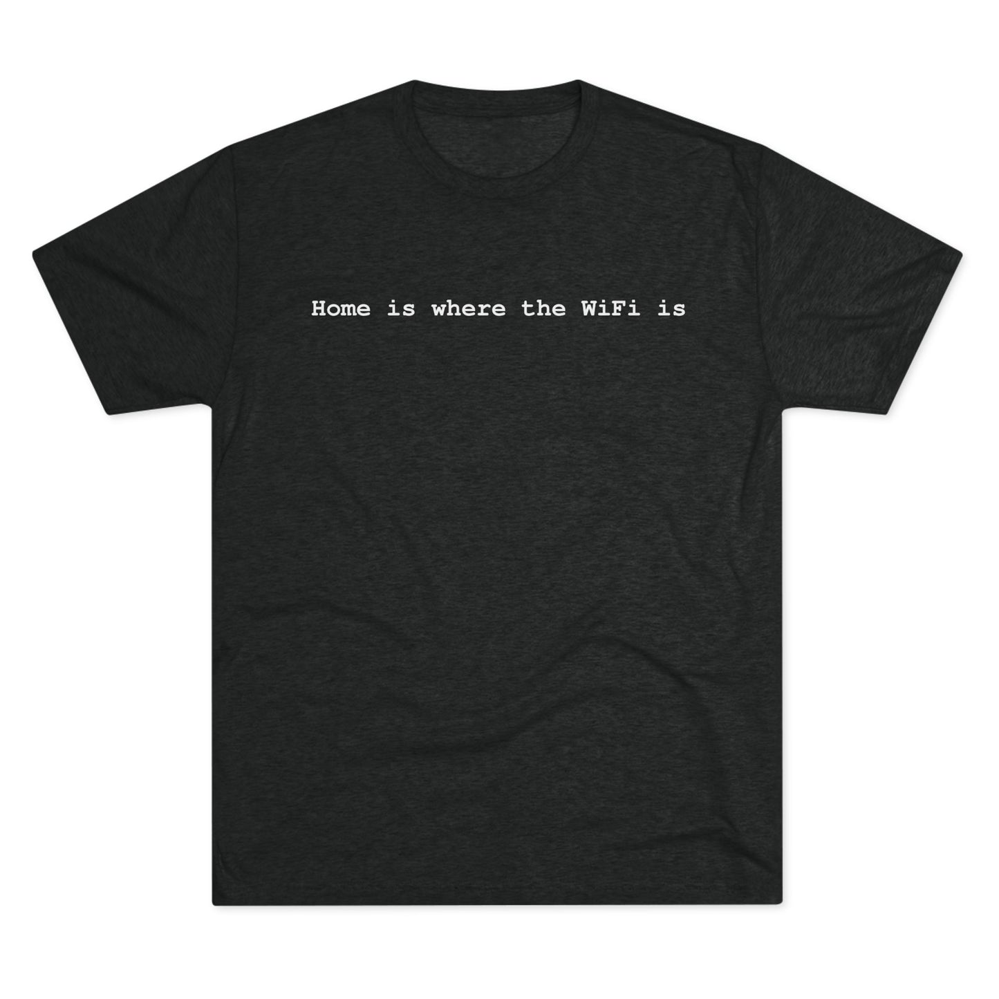 Home is Where WiFi Unisex Tri-Blend Crew Tee
