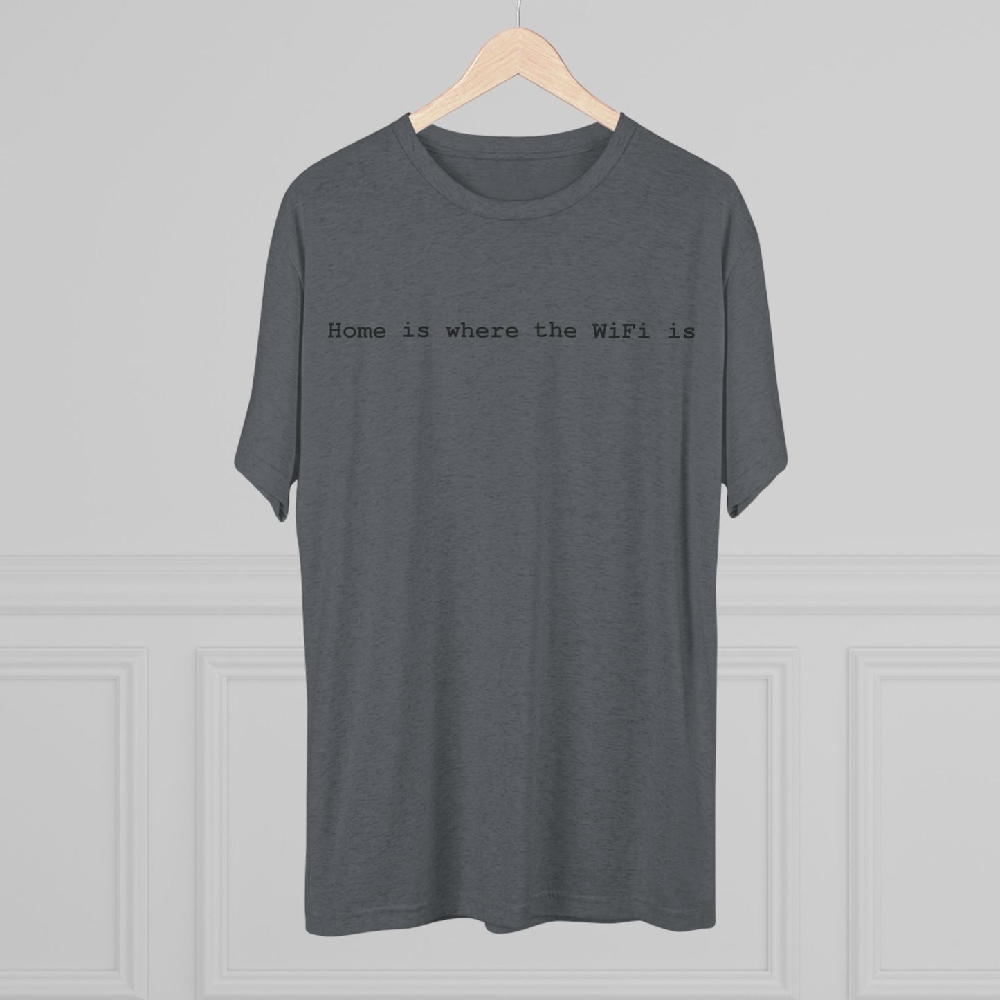 Home is Where WiFi Unisex Tri-Blend Crew Tee