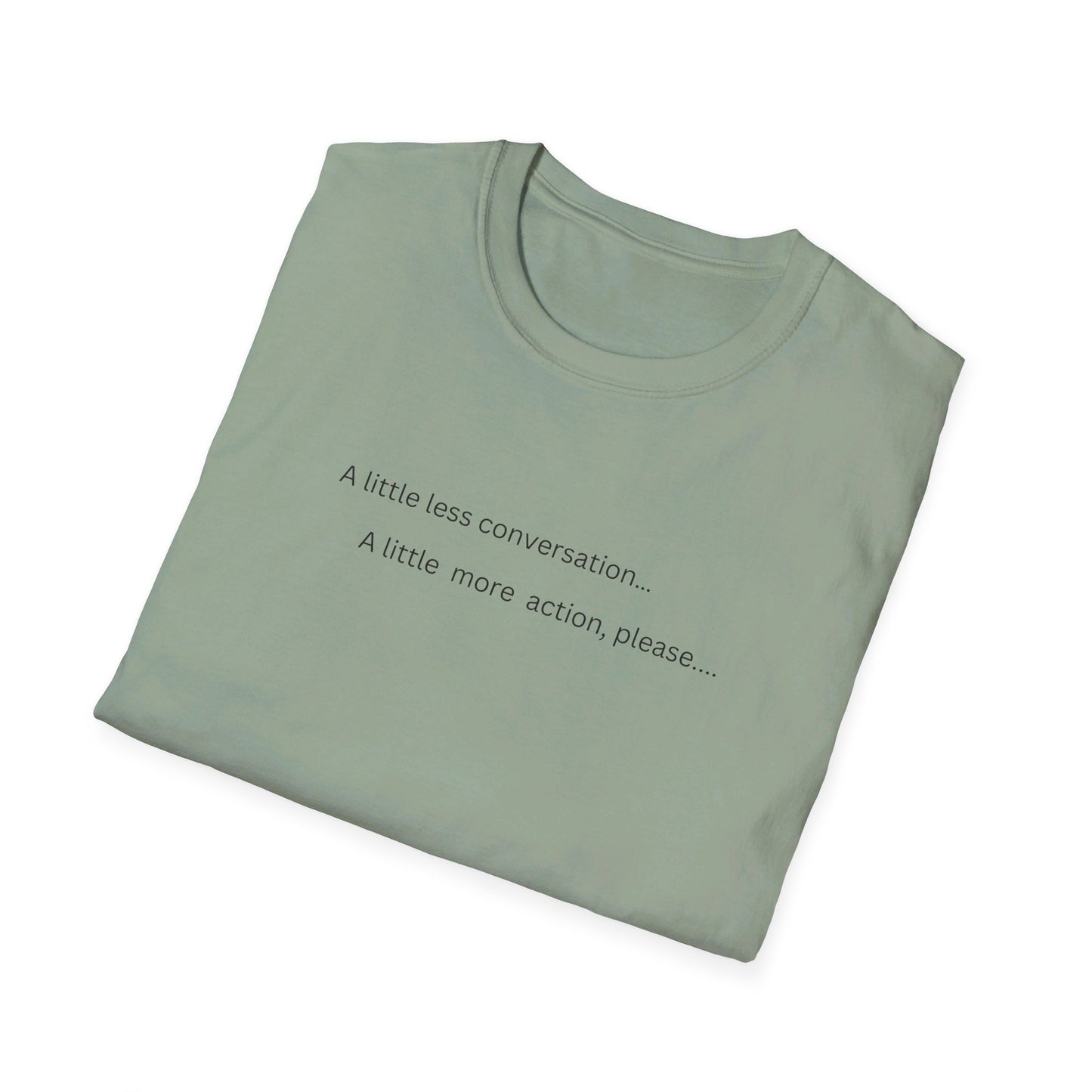 Little less conversation Unisex Softstyle T-Shirt
