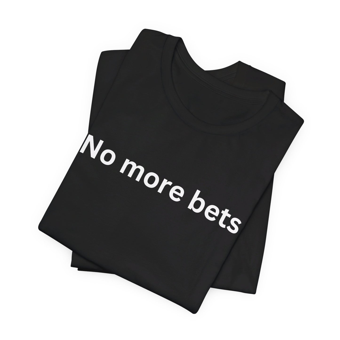 No More Bets plain text Unisex Tri-Blend Crew Tee