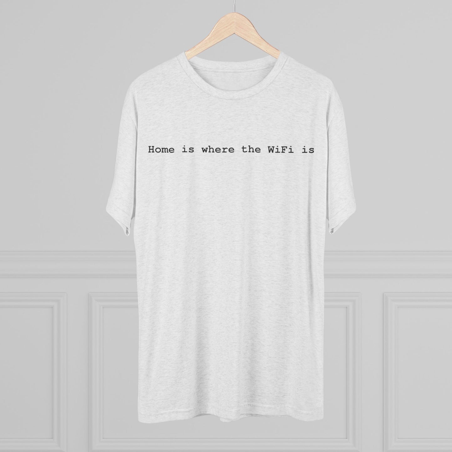 Home is Where WiFi Unisex Tri-Blend Crew Tee