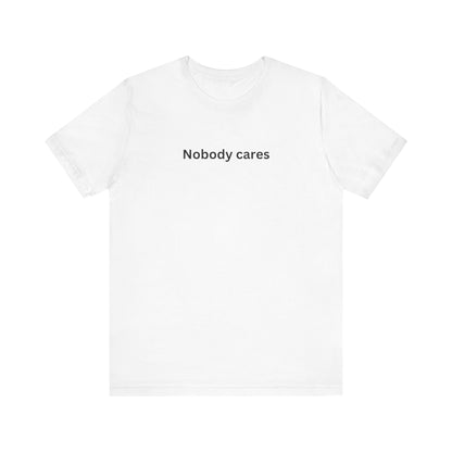 Nobody Cares Unisex Tri-Blend Crew Tee