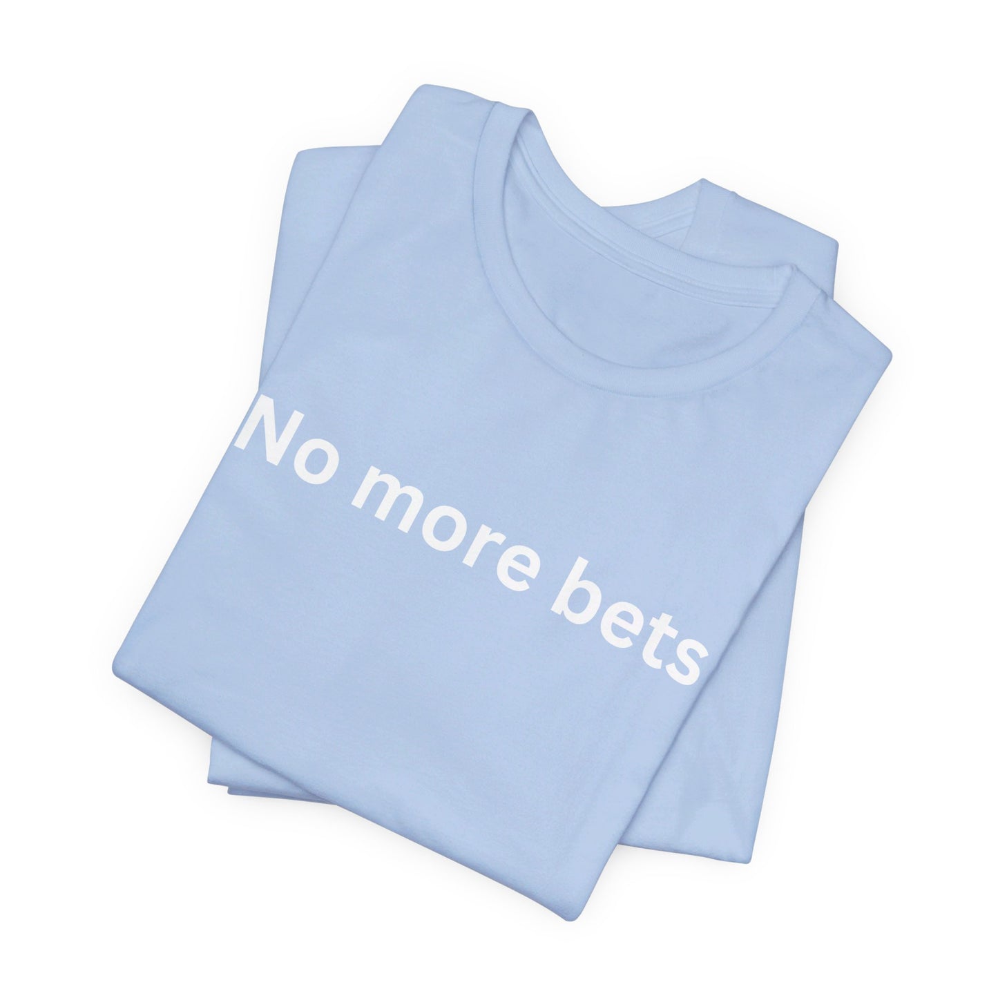 No More Bets  plain text Unisex Tri-Blend Crew Tee
