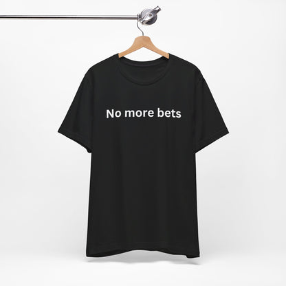 No More Bets  plain text Unisex Tri-Blend Crew Tee