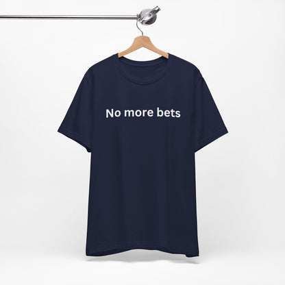No More Bets  plain text Unisex Tri-Blend Crew Tee