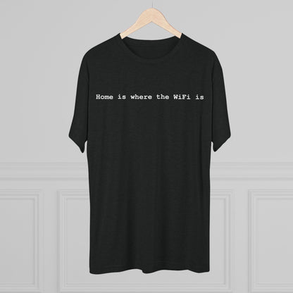 Home is Where WiFi Unisex Tri-Blend Crew Tee