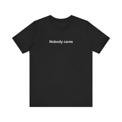 Nobody Cares Unisex Tri-Blend Crew Tee