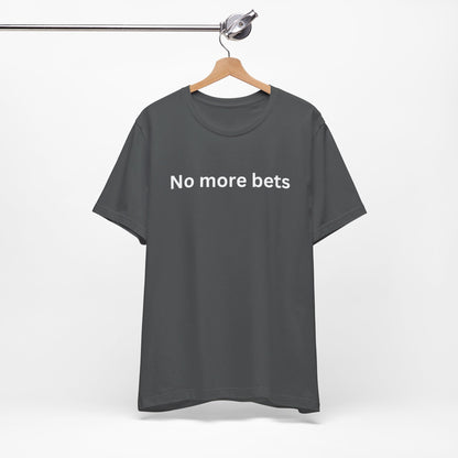 No More Bets  plain text Unisex Tri-Blend Crew Tee